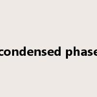 condensed phase是什么意思