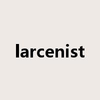 larcenist是什么意思