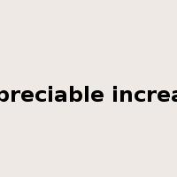 appreciable increase是什么意思
