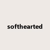 softhearted是什么意思