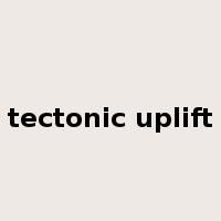 tectonic uplift是什么意思