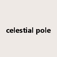 celestial pole是什么意思