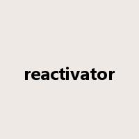 reactivator是什么意思
