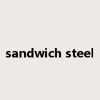 sandwich steel是什么意思