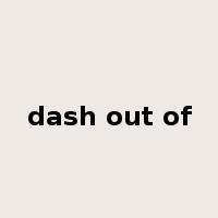 dash out of是什么意思