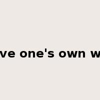 have one's own way是什么意思