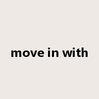 move in with是什么意思