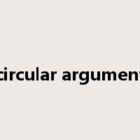 circular argument是什么意思