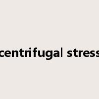 centrifugal stress是什么意思