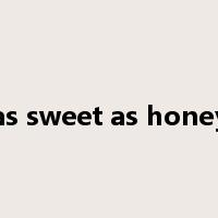 as sweet as honey是什么意思
