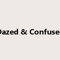 Dazed & Confused是什么意思