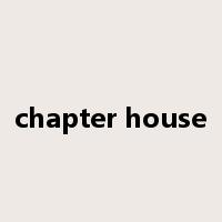 chapter house是什么意思