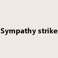 Sympathy strike是什么意思