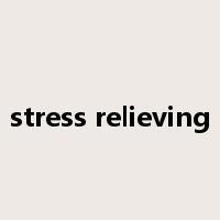 stress relieving是什么意思
