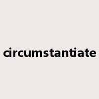 circumstantiate是什么意思