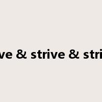Drive & strive & striver是什么意思