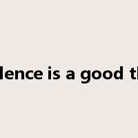 Prudence is a good thing是什么意思