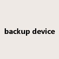 backup device是什么意思