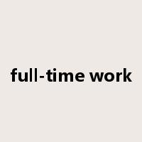 full-time work是什么意思