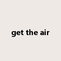get the air是什么意思