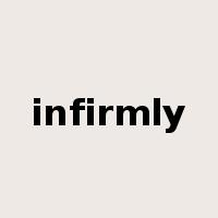 infirmly是什么意思