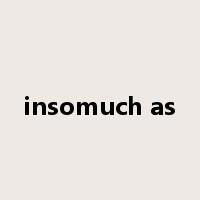 insomuch as是什么意思