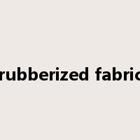 rubberized fabric是什么意思