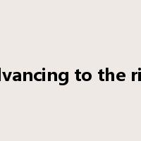 advancing to the rise是什么意思