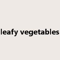 leafy vegetables是什么意思