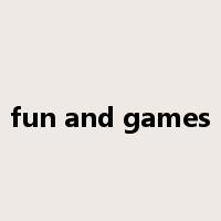 fun and games是什么意思