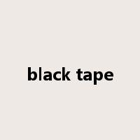 black tape是什么意思