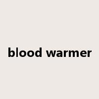 blood warmer是什么意思