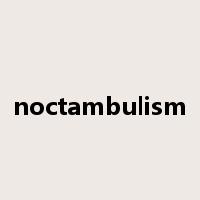 noctambulism是什么意思