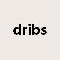dribs是什么意思