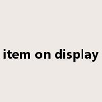 item on display是什么意思