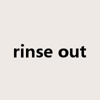 rinse out是什么意思