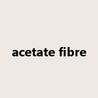 acetate fibre是什么意思