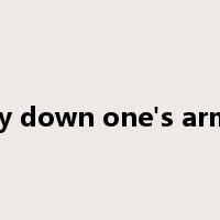 lay down one's arms是什么意思