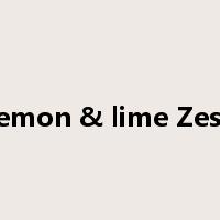 lemon & lime Zest是什么意思