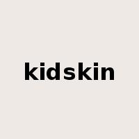 kidskin是什么意思