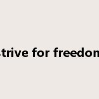 strive for freedom是什么意思