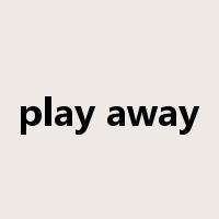 play away是什么意思