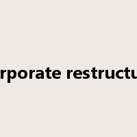 corporate restructure是什么意思