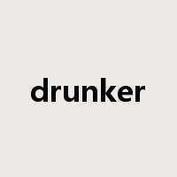 drunker是什么意思
