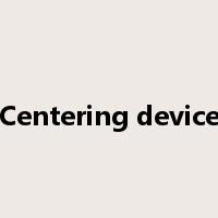 Centering device是什么意思