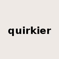 quirkier是什么意思