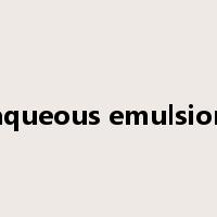 aqueous emulsion是什么意思
