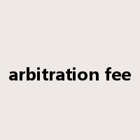 arbitration fee是什么意思