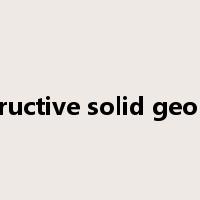 constructive solid geometry是什么意思