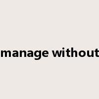 manage without是什么意思